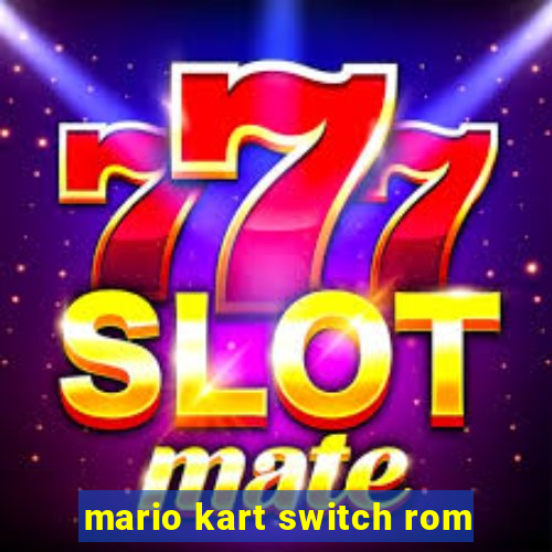 mario kart switch rom